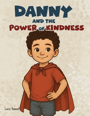 Danny and the Power of Kindness: Learning to Love Even When It's Hard