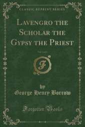 Lavengro the Scholar the Gypsy the Priest, Vol. 3 of 3 (Classic Reprint)