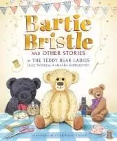 Bartie Bristle and Other Stories: Tales from the Teddy Bear Ladies: Comforting, cosy and classic teddy bear tales to treasure - For readers 4+ - The perfect gift for soft toy collectors