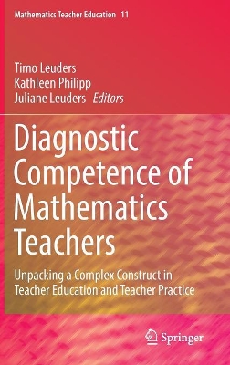 Diagnostic Competence of Mathematics Teachers: Unpacking a Complex Construct in Teacher Education and Teacher Practice