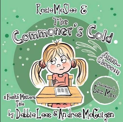 Rosie Mcslee & the Commoner's Cold: A Health Matters Tale