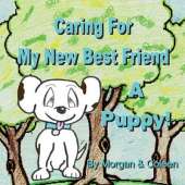 Caring For My New Best Friend: A Puppy!