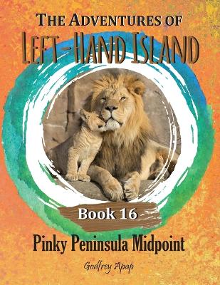 The Adventures of Left-Hand Island: Book 16 - Pinky Peninsula Midpoint