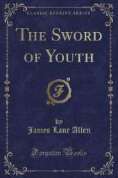 The Sword of Youth (Classic Reprint)
