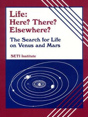 Life: Here? There? Elsewhere?: The Search for Life on Venus and Mars