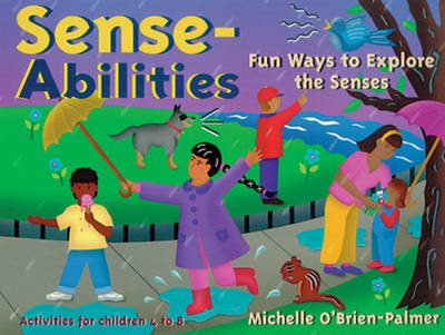 Sense-Abilities: Fun Ways to Explore the Senses