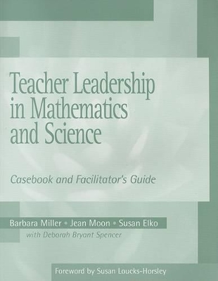Teacher Leadership in Mathematics and Science: Casebook and Facilitator's Guide