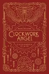 The Infernal Devices 1: Clockwork Angel