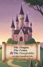 The Dragon, the Prince, and the Flemglobber: An Olde Hanukkah Tale