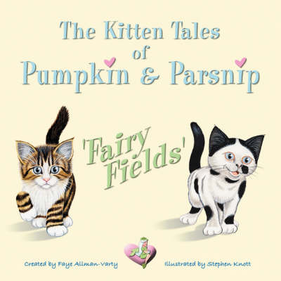 The Kitten Tales of Pumpkin & Parsnip 'FAIRY FIELDS: The Kitten Tales of Pumpkin and Parsnip