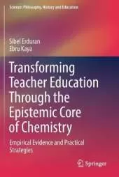 Transforming Teacher Education Through the Epistemic Core of Chemistry: Empirical Evidence and Practical Strategies