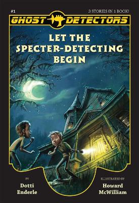 Ghost Detectors Volume 1: Let the Specter-Detecting Begin, Books 1-3