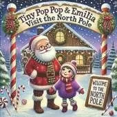 Tiny Pop Pop & Emilia visit the North Pole.