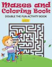 Mazes and Coloring Book - Double the Fun Activity Book