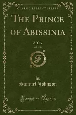 The Prince of Abissinia, Vol. 1 of 2: A Tale (Classic Reprint)