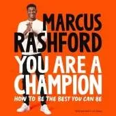 You Are a Champion: How to Be the Best You Can Be
