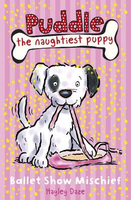 Puddle the Naughtiest Puppy: Ballet Show Mischief: Book 3