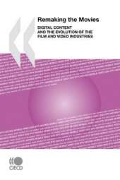 Remaking the Movies: Digital Content and the Evolution of the Film and Video Industries