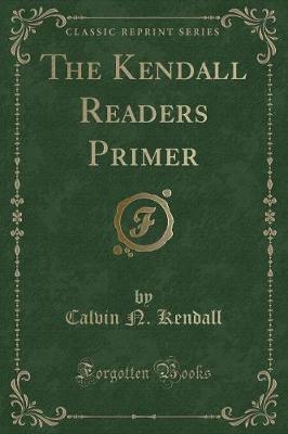 The Kendall Readers Primer (Classic Reprint)