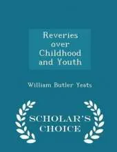 Reveries Over Childhood and Youth - Scholar's Choice Edition