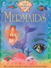 The World of Mermaids: With a Golden Seahorse to Make Your Own Mermaid Magic!