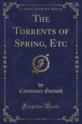 The Torrents of Spring, Etc (Classic Reprint)