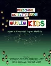 Preschool Activity Book for Muslim Kids: Adam's Wonderful Trip to Makkah