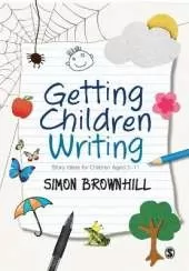Getting Children Writing: Story Ideas for Children Aged 3 to 11