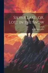 Silver Lake, or, Lost in the Snow