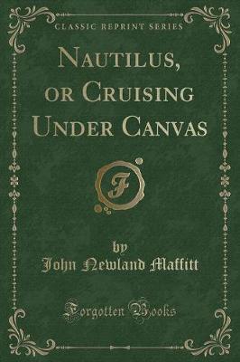 Nautilus, or Cruising Under Canvas (Classic Reprint)