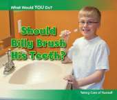 Should Billy Brush His Teeth?: Taking Care of Yourself