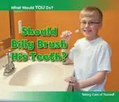 Should Billy Brush His Teeth?: Taking Care of Yourself