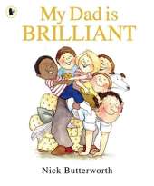 My Dad Is Brilliant: A joyful, charmingly illustrated celebration of fathers everywhere from a legendary children's book-maker, the perfect present for Father's Day
