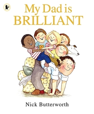 My Dad Is Brilliant: A joyful, charmingly illustrated celebration of fathers everywhere from a legendary children's book-maker, the perfect present for Father's Day