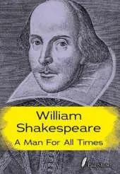 William Shakespeare: A Man for all Times
