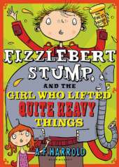 Fizzlebert Stump and the Girl Who Lifted Quite Heavy Things
