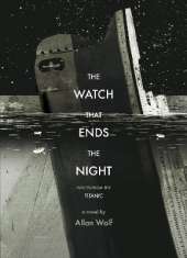 The Watch That Ends the Night: Voices from the Titanic