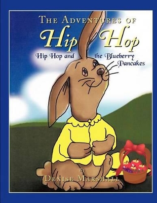The Adventures of Hip Hop: Hip Hop and the Blueberry Pancakes