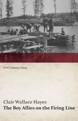 The Boy Allies on the Firing Line; Or, Twelve Days Battle Along the Marne (WWI Centenary Series)