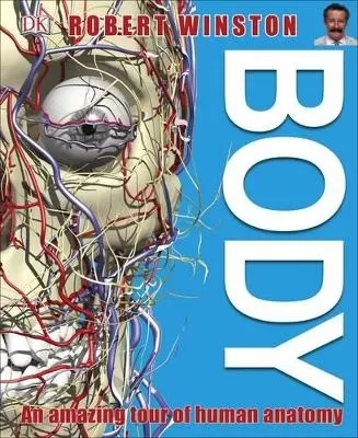 Body: An Amazing Tour of Human Anatomy