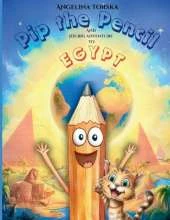 Pip the Pencil and His Big Adventure to Egypt: A Magical Adventure Through Egypt, Pyramids, and Ancient Wonders for Curious Kids Ages 4-8