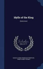 Idylls of the King: (Selections)
