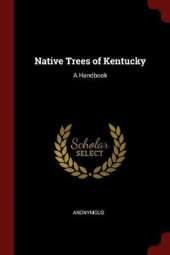 Native Trees of Kentucky: A Handbook