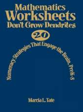 Mathematics Worksheets Don′t Grow Dendrites: 20 Numeracy Strategies That Engage the Brain, PreK-8