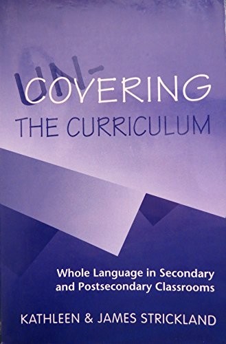 UN-Covering the Curriculum: Whole Language in Secondary and Postsecondary Classrooms