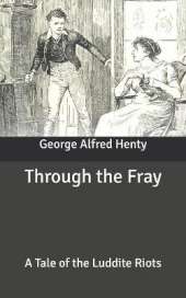 Through the Fray: A Tale of the Luddite Riots