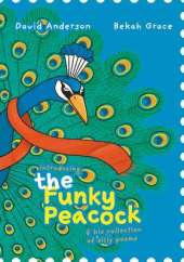 Introducing the Funky Peacock: and his collection of silly poems