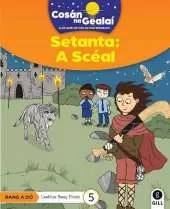 COSAN NA GEALAI Setanta: A Sceal: 2nd Class Fiction Reader 5