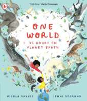 One World: 24 Hours on Planet Earth: Explore animals and nature all over our planet in this spellbinding non-fiction picture book for 6+