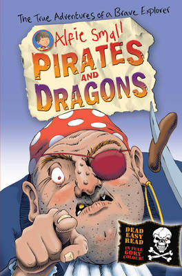 Alfie Small: Pirates and Dragons: Easy read in full colour